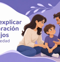 Cómo explicar la separación a los hijos según su edad: guía para padres