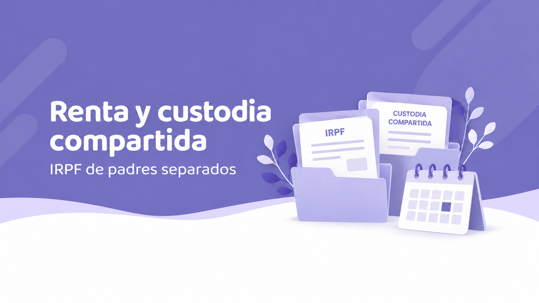 Renta y custodia compartida: IRPF de padres separados